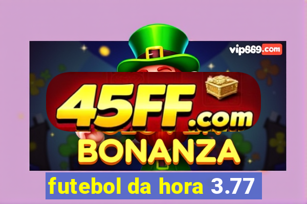 futebol da hora 3.77
